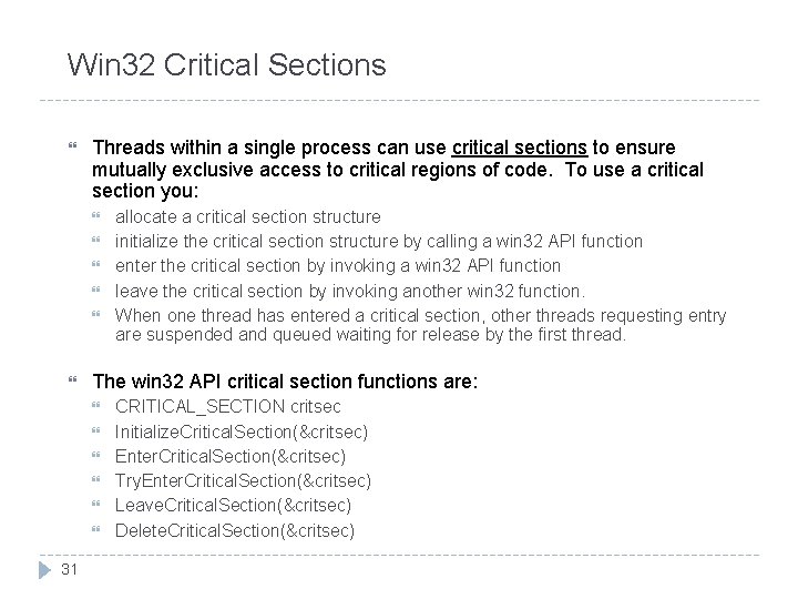 Win 32 Critical Sections Threads within a single process can use critical sections to