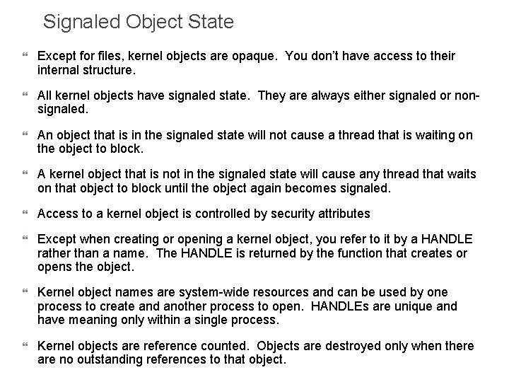 Signaled Object State Except for files, kernel objects are opaque. You don’t have access