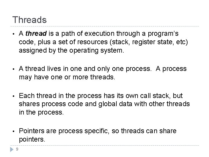 Threads • A thread is a path of execution through a program’s code, plus