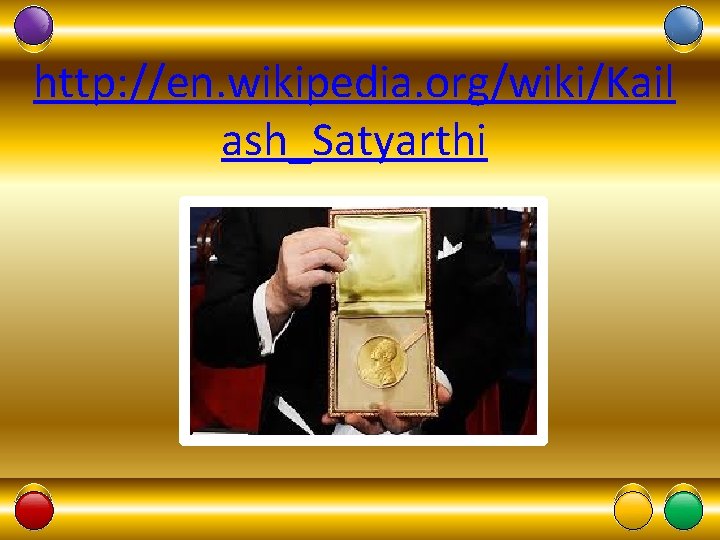 http: //en. wikipedia. org/wiki/Kail ash_Satyarthi 20 