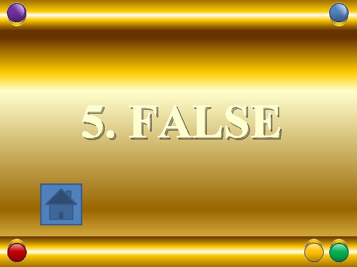 5. FALSE 33 
