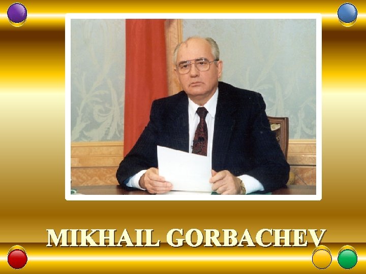 MIKHAIL GORBACHEV 8 