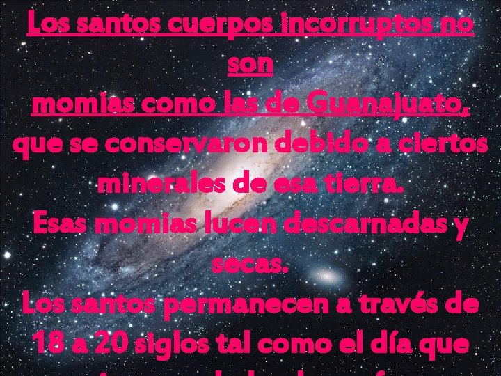 Los santos cuerpos incorruptos no son momias como las de Guanajuato, que se conservaron