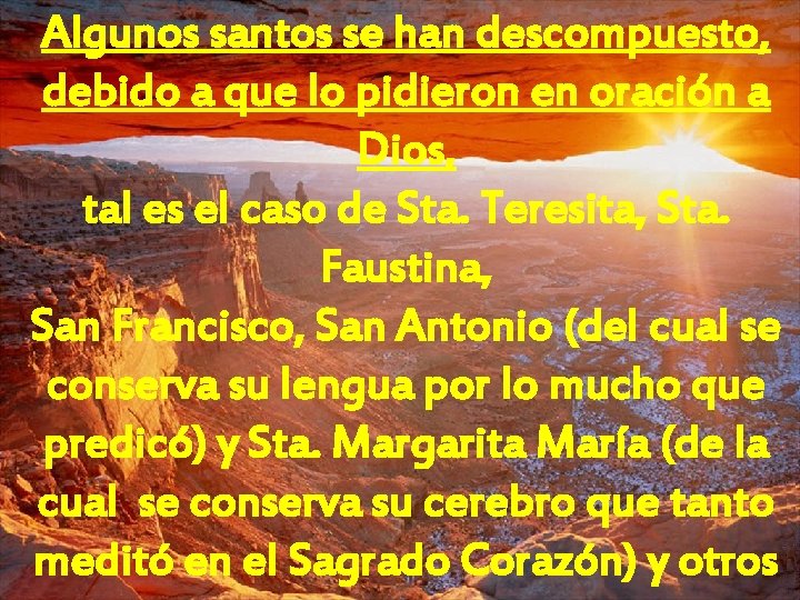 Algunos santos se han descompuesto, debido a que lo pidieron en oración a Dios,