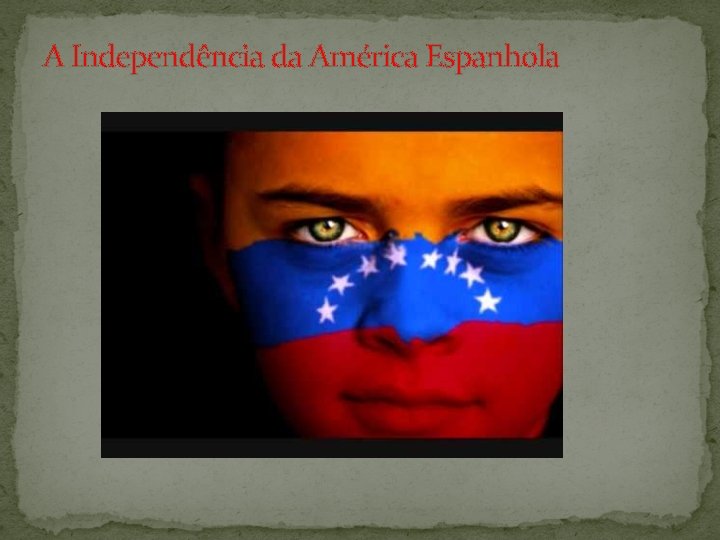 A Independência da América Espanhola 