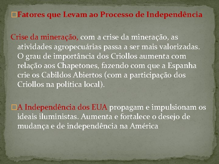 �Fatores que Levam ao Processo de Independência Crise da mineração, com a crise da