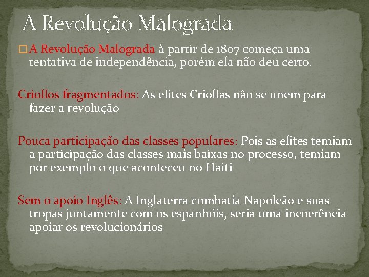 A Revolução Malograda � A Revolução Malograda à partir de 1807 começa uma tentativa