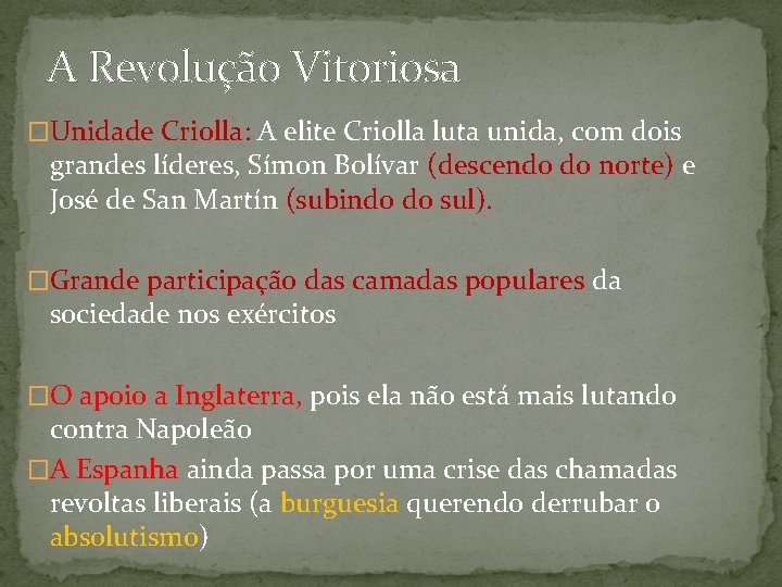 A Revolução Vitoriosa �Unidade Criolla: A elite Criolla luta unida, com dois grandes líderes,