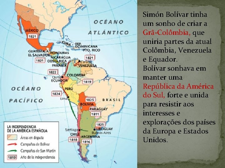 Simón Bolívar tinha um sonho de criar a Grã-Colômbia, que uniria partes da atual