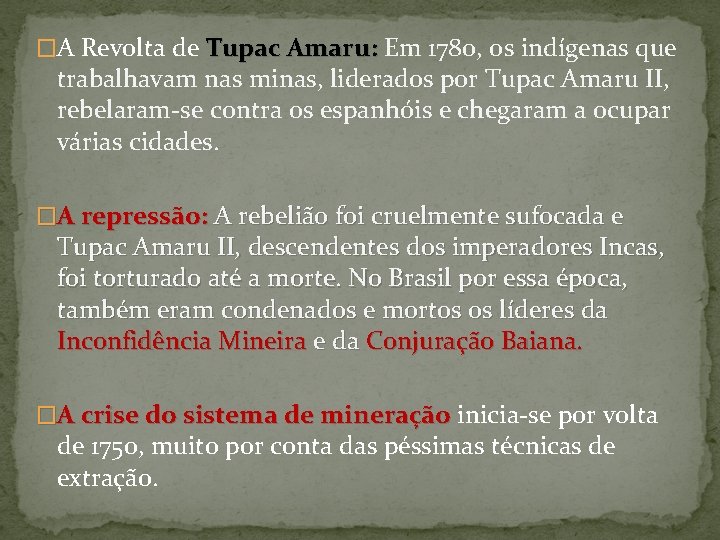 �A Revolta de Tupac Amaru: Em 1780, os indígenas que trabalhavam nas minas, liderados