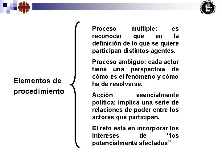 Proceso múltiple: es reconocer que en la definición de lo que se quiere participan