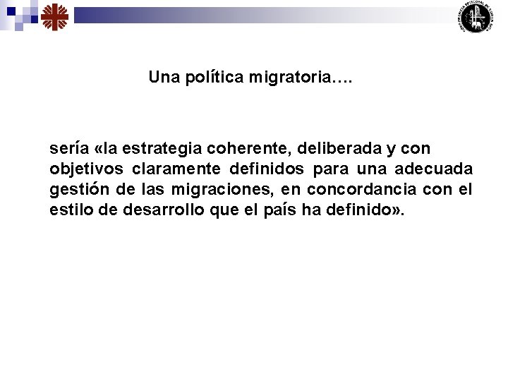 Una política migratoria…. sería «la estrategia coherente, deliberada y con objetivos claramente definidos para