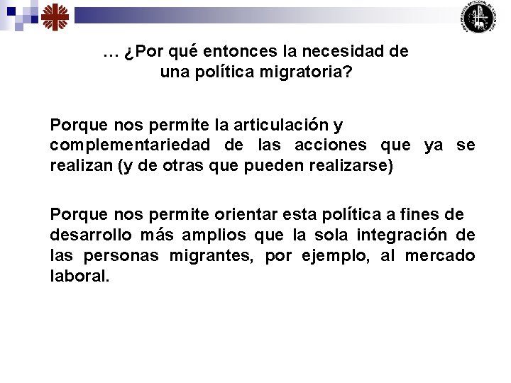 … ¿Por qué entonces la necesidad de una política migratoria? Porque nos permite la