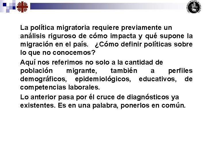 La política migratoria requiere previamente un análisis riguroso de cómo impacta y qué supone