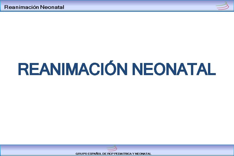 REANIMACIÓN NEONATAL 