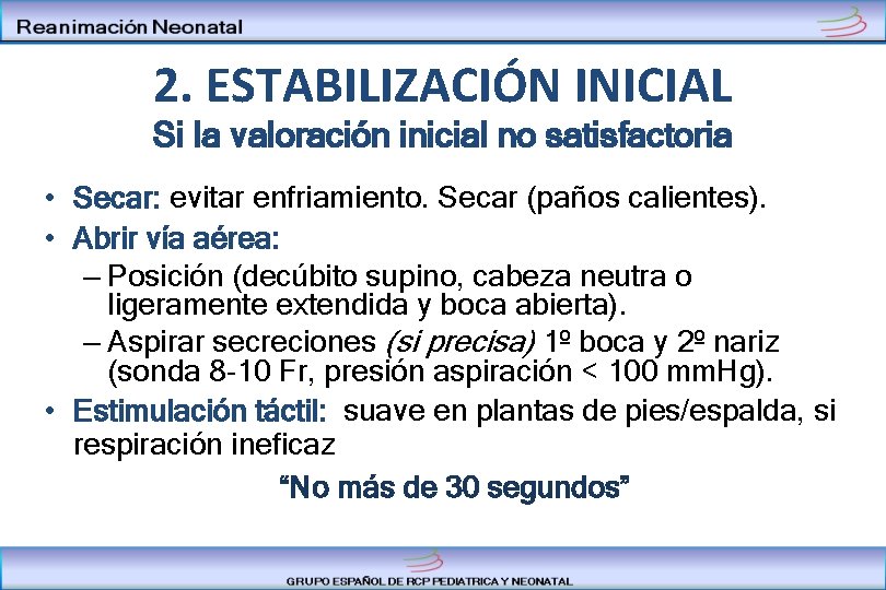 2. ESTABILIZACIÓN INICIAL Si la valoración inicial no satisfactoria • Secar: evitar enfriamiento. Secar