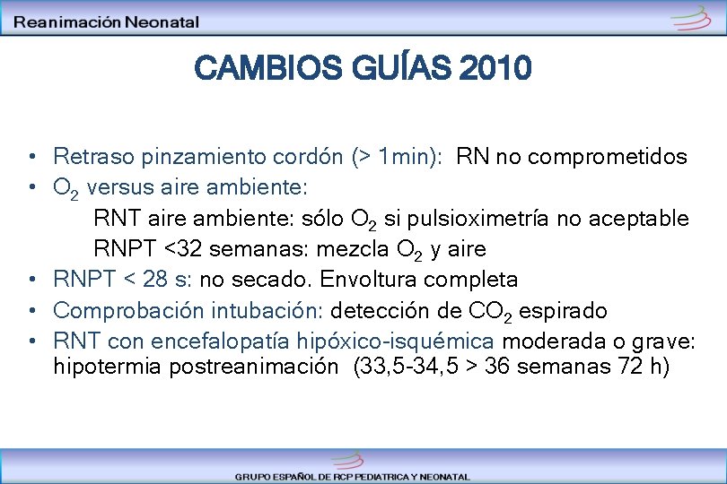 CAMBIOS GUÍAS 2010 • Retraso pinzamiento cordón (> 1 min): RN no comprometidos •