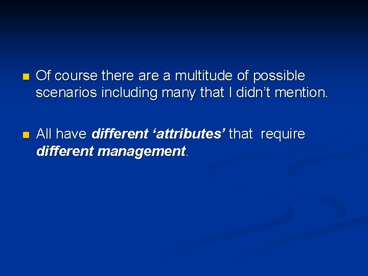 n Of course there a multitude of possible scenarios including many that I didn’t