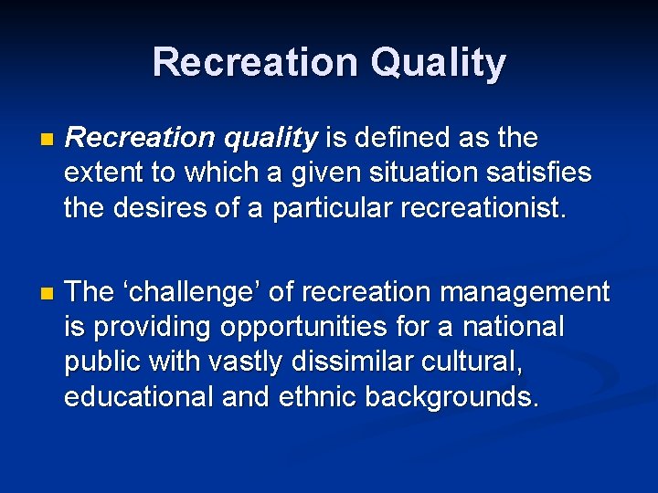 Recreation Quality n Recreation quality is defined as the extent to which a given