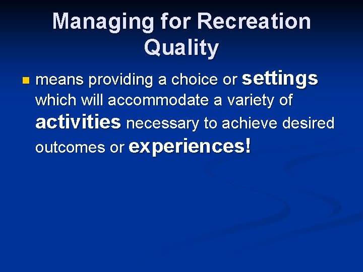 Managing for Recreation Quality n means providing a choice or settings which will accommodate