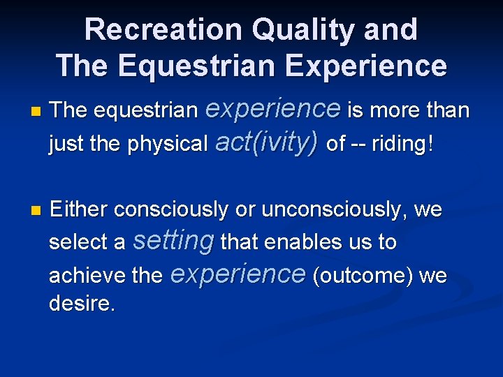 Recreation Quality and The Equestrian Experience n n The equestrian experience is more than