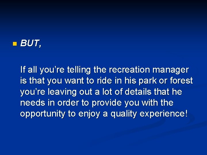 n BUT, If all you’re telling the recreation manager is that you want to