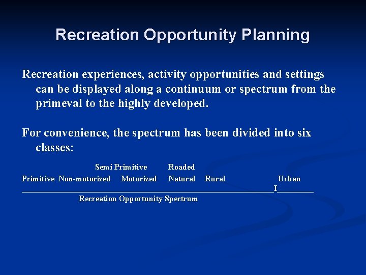 Recreation Opportunity Planning Recreation experiences, activity opportunities and settings can be displayed along a