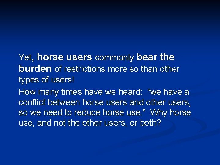 Yet, horse users commonly bear the burden of restrictions more so than other types