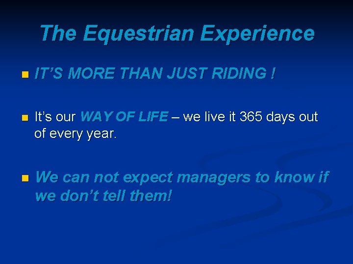 The Equestrian Experience n IT’S MORE THAN JUST RIDING ! n It’s our WAY