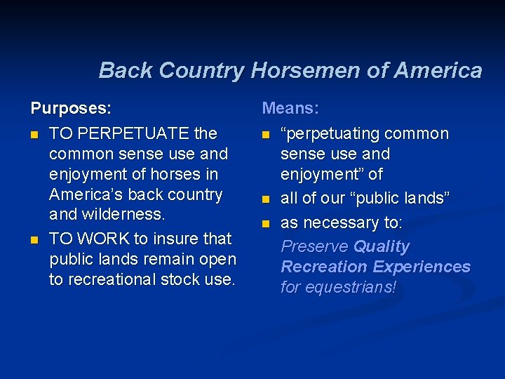 Back Country Horsemen of America Purposes: n TO PERPETUATE the common sense use and