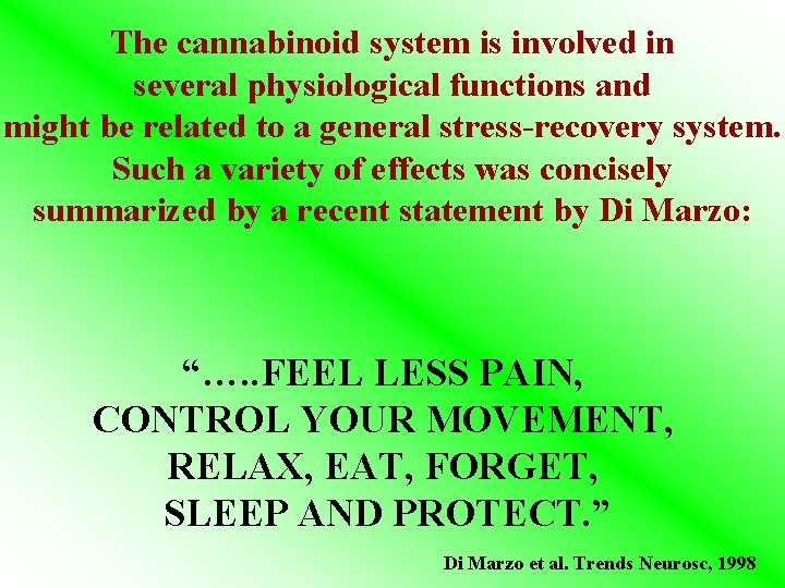 The cannabinoid system is involved in several physiological functions and might be related to The cannabinoid system is involved in several physiological functions and might be related to