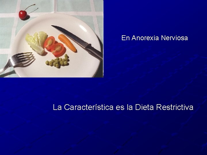 En Anorexia Nerviosa La Característica es la Dieta Restrictiva 