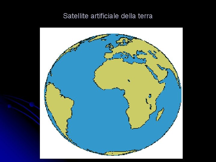 Satellite artificiale della terra Satellite artificiale della terra