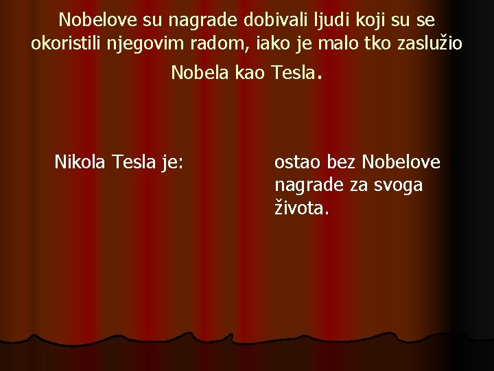 Nobelove su nagrade dobivali ljudi koji su se okoristili njegovim radom, iako je malo Nobelove su nagrade dobivali ljudi koji su se okoristili njegovim radom, iako je malo