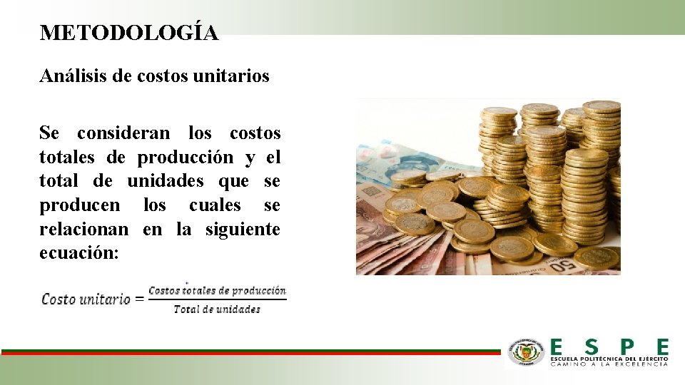 METODOLOGÍA Análisis de costos unitarios Se consideran los costos totales de producción y el