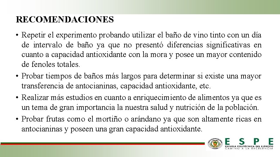 RECOMENDACIONES • Repetir el experimento probando utilizar el baño de vino tinto con un