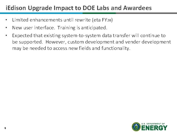 i. Edison Upgrade Impact to DOE Labs and Awardees • Limited enhancements until rewrite