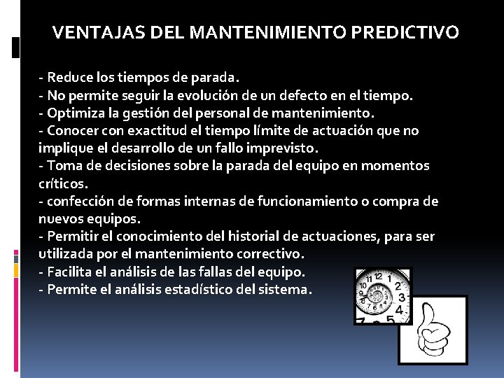 VENTAJAS DEL MANTENIMIENTO PREDICTIVO - Reduce los tiempos de parada. - No permite seguir