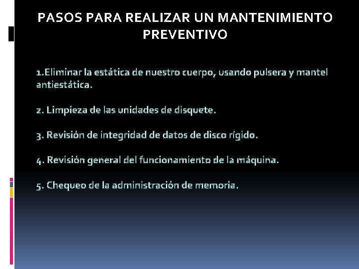 PASOS PARA REALIZAR UN MANTENIMIENTO PREVENTIVO 1. Eliminar la estática de nuestro cuerpo, usando