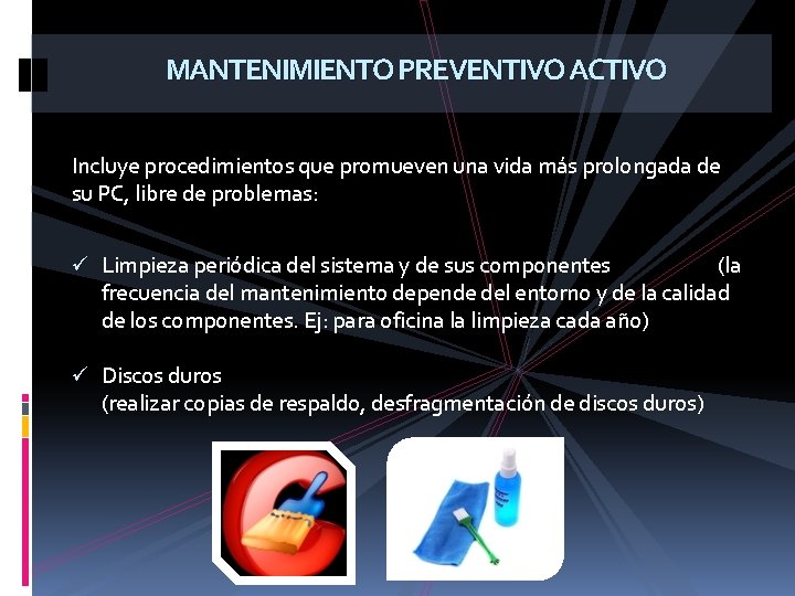 MANTENIMIENTO PREVENTIVO ACTIVO Incluye procedimientos que promueven una vida más prolongada de su PC,