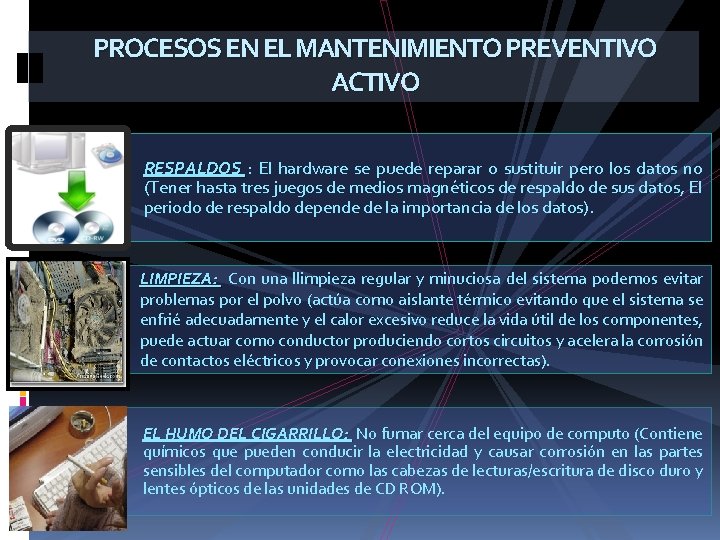 PROCESOS EN EL MANTENIMIENTO PREVENTIVO ACTIVO RESPALDOS : El hardware se puede reparar o