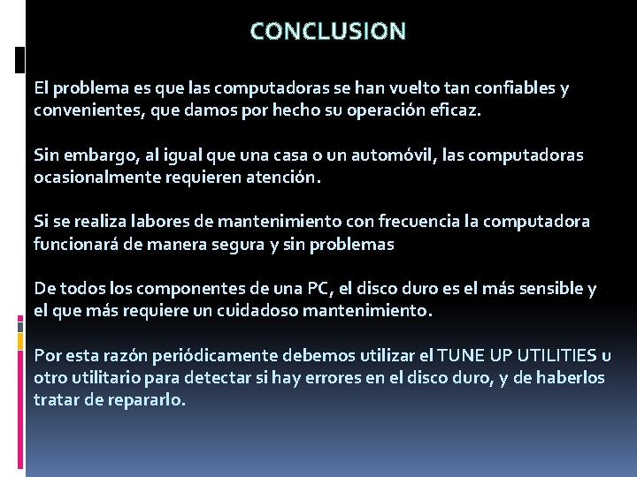 CONCLUSION El problema es que las computadoras se han vuelto tan confiables y convenientes,