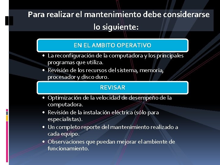 Para realizar el mantenimiento debe considerarse lo siguiente: EN EL AMBITO OPERATIVO • La