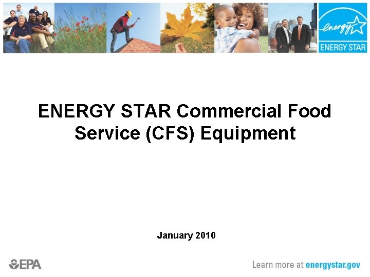 ENERGY STAR Commercial Food Service (CFS) Equipment January 2010 