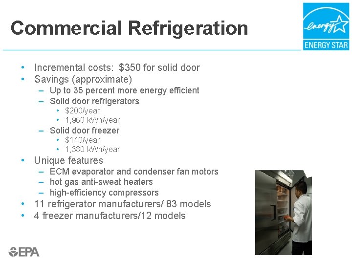 Commercial Refrigeration • Incremental costs: $350 for solid door • Savings (approximate) – Up