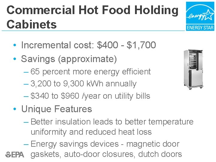 Commercial Hot Food Holding Cabinets • Incremental cost: $400 - $1, 700 • Savings