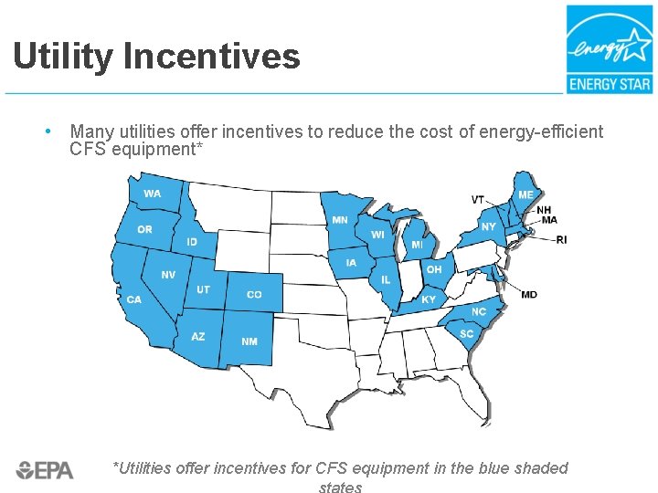 Utility Incentives • Many utilities offer incentives to reduce the cost of energy-efficient CFS