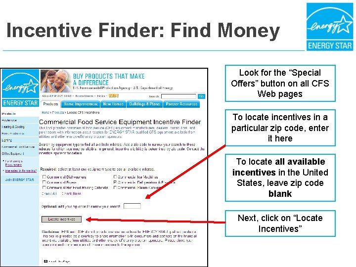 Incentive Finder: Find Money Look for the “Special Offers” button on all CFS Web