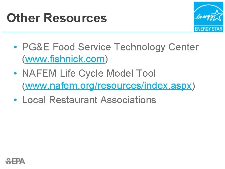 Other Resources • PG&E Food Service Technology Center (www. fishnick. com) • NAFEM Life