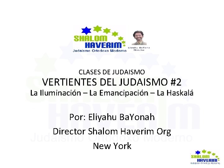  CLASES DE JUDAISMO VERTIENTES DEL JUDAISMO #2 La Iluminación – La Emancipación –